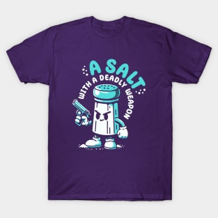 A Salt With A Deadly Weapon Pun T-Shirt